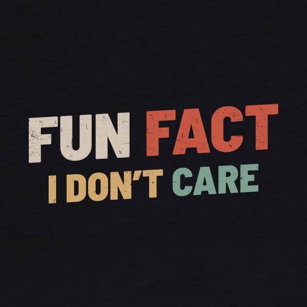 Fun Fact I Dont Care by tiden.nyska